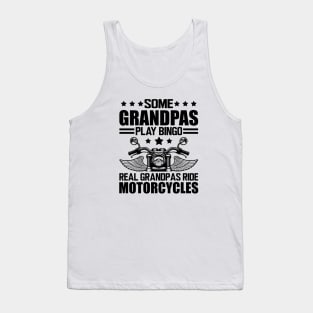 Motorcycle - Some grandpas play bingo real grandpas ride motorcycles Tank Top